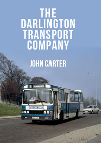 The Darlington Transport Company by John Carter, 9781445672700