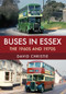 Buses in Essex (The 1960s and 1970s) by David Christie, 9781445677477