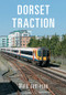 Dorset Traction by Mark Jamieson, 9781445671673