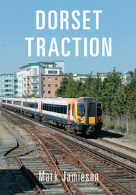 Dorset Traction by Mark Jamieson, 9781445671673