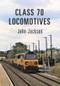 Class 70 Locomotives by John Jackson, 9781445672724
