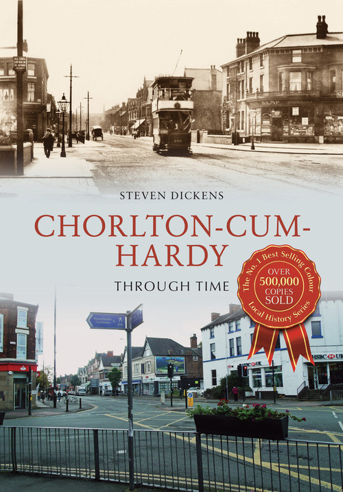 Chorlton-cum-Hardy Through Time by Steven Dickens, 9781445647685