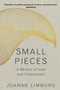 Small Pieces (A Book of Lamentations) - 9781786492326 by Joanne Limburg, 9781786492326