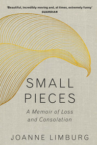 Small Pieces (A Book of Lamentations) - 9781786492326 by Joanne Limburg, 9781786492326