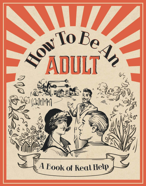 How To Be an Adult (A Book of Real Help) by Michael O'Mara Books, 9781782438809