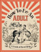 How To Be an Adult (A Book of Real Help) by Michael O'Mara Books, 9781782438809