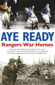 Aye Ready (Rangers War Heroes) by Paul Smith, 9781785301391