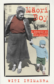 Maori Boy (A Memoir of Childhood) by Witi Ihimaera, 9781869797263