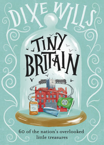 Tiny Britain by Dixe Wills, 9780749579227