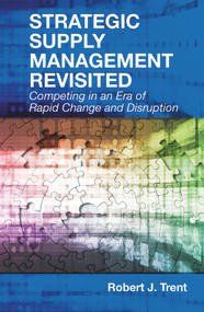 Strategic Supply Management Revisited (Competing in an Era of Rapid Change and Disruption) by Robert J. Trent, 9781604271508