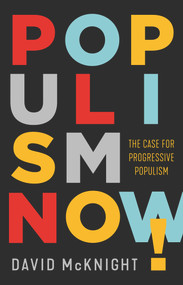 Populism Now! (The Case For Progressive Populism) by David McKnight, 9781742235639