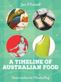 A Timeline of Australian Food (From Mutton to Masterchef) by Jan O'Connell, 9781742235349