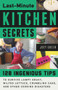 Last-Minute Kitchen Secrets (128 Ingenious Tips to Survive Lumpy Gravy, Wilted Lettuce, Crumbling Cake, and Other Cooking Disasters) by Joey Green, 9780912777580