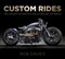 Custom Rides (The Coolest Motorcycle Builds Around the World) by Rob Davies, 9780750983808