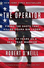 The Operator (Firing the Shots that Killed Osama bin Laden and My Years as a SEAL Team Warrior) - 9781501145049 by Robert O'Neill, 9781501145049