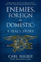 Enemies, Foreign and Domestic (A SEAL's Story) - 9781618688118 by Carl  Higbie, Brandon Caro, Scott McEwen, 9781618688118