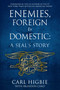 Enemies, Foreign and Domestic (A SEAL's Story) - 9781618688118 by Carl  Higbie, Brandon Caro, Scott McEwen, 9781618688118