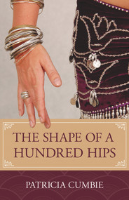 The Shape of a Hundred Hips by Patricia Cumbie, 9781945805646