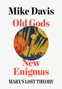 Old Gods, New Enigmas (Marx's Lost Theory) by Mike Davis, 9781788732161