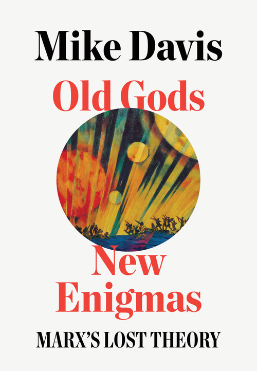 Old Gods, New Enigmas (Marx's Lost Theory) by Mike Davis, 9781788732161