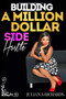 Building a Million Dollar Side Hustle by Juliana Richards, 9781682616215