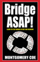 Bridge ASAP! by Montgomery Coe, 9781580423687