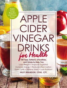 Apple Cider Vinegar Drinks for Health by Britt Brandon, 9781507207567