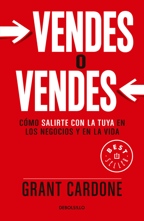 Vendes o vendes: Cómo salirte con la tuya en los negocios y en la vida / Sell orBe Sold (Spanish Edition) by Grant Cardone, 9786073136778