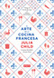 El arte de la cocina francesa / Mastering the Art of French Cooking by Julia Child, Louisette Bertholle, Simone Beck, Sidonie Coryn, 9788499922973