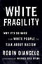 White Fragility (Why It's So Hard for White People to Talk About Racism) by Robin DiAngelo, Michael Eric Dyson, 9780807047415