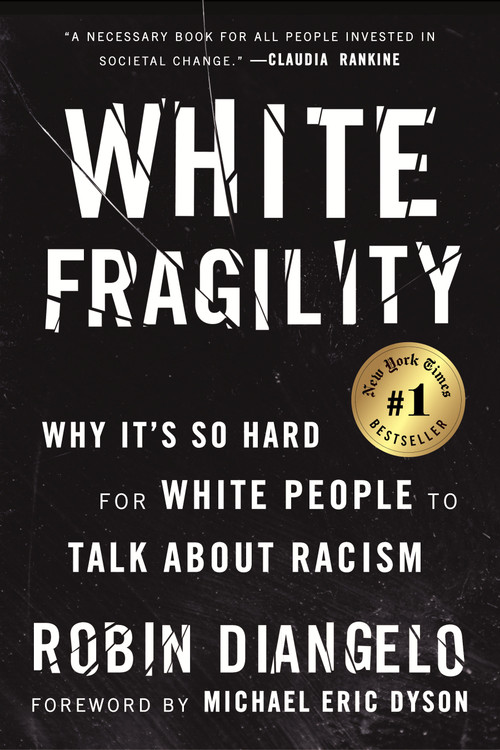 White Fragility (Why It's So Hard for White People to Talk About Racism) by Dr. Robin DiAngelo, Michael Eric Dyson, 9780807047415