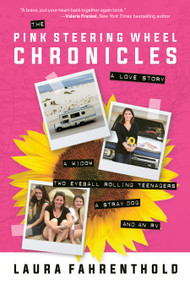 The Pink Steering Wheel Chronicles (A Love Story) by Laura Fahrenthold, 9781578267682