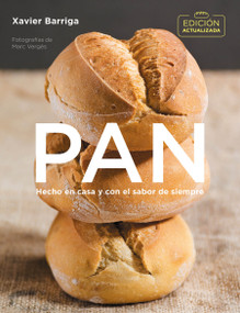 Pan (edición actualizada 2018) / Bread. 2018 Updated Edition (Spanish Edition) by Xavier Barriga, 9788416895472