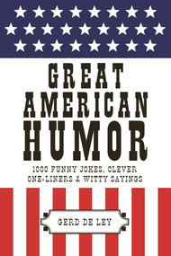 Great American Humor (1000 Funny Jokes, Clever One-Liners & Witty Sayings) - 9781578267583 by Gerd De Ley, 9781578267583