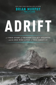 Adrift (A True Story of Tragedy on the Icy Atlantic and the One Who Lived to Tell about It) by Brian Murphy, Toula Vlahou, 9780306902000