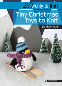 20 to Knit: Tiny Christmas Toys to Knit by Sachiyo Ishii, 9781782215363