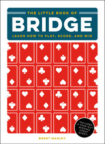 The Little Book of Bridge (Learn How to Play, Score, and Win) by Brent Manley, 9781507207994