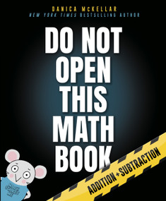 Do Not Open This Math Book (Addition + Subtraction) - 9781101933985 by Danica McKellar, Maranda Maberry, 9781101933985