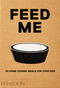 Feed Me (50 Home Cooked Meals for your Dog) by Liviana Prola, 9780714877402