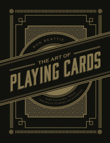 Art of Playing Cards (Over 100 Games, Tricks, and Skills to Amaze and Entertain) by Rob Beattie, 9780785836698