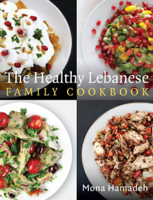 The Healthy Lebanese Family Cookbook (Using authentic Lebanese superfoods in your everyday cooking) by Mona Hamadeh, 9781472138712