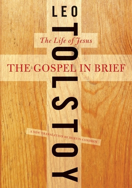 The Gospel in Brief (The Life of Jesus) by Leo Tolstoy, Dustin Condren, 9780061993459