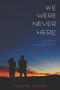 We Were Never Here - 9780062393616 by Jennifer Gilmore, 9780062393616