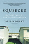 Squeezed (Why Our Families Can't Afford America) by Alissa Quart, 9780062412256
