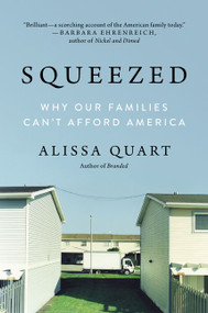 Squeezed (Why Our Families Can't Afford America) by Alissa Quart, 9780062412256