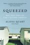 Squeezed (Why Our Families Can't Afford America) by Alissa Quart, 9780062412256