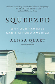 Squeezed (Why Our Families Can't Afford America) by Alissa Quart, 9780062412256