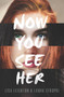 Now You See Her by Lisa Leighton, Laura Stropki, 9780062428639