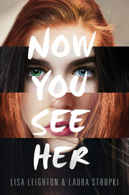 Now You See Her by Lisa Leighton, Laura Stropki, 9780062428639