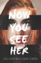 Now You See Her by Lisa Leighton, Laura Stropki, 9780062428639